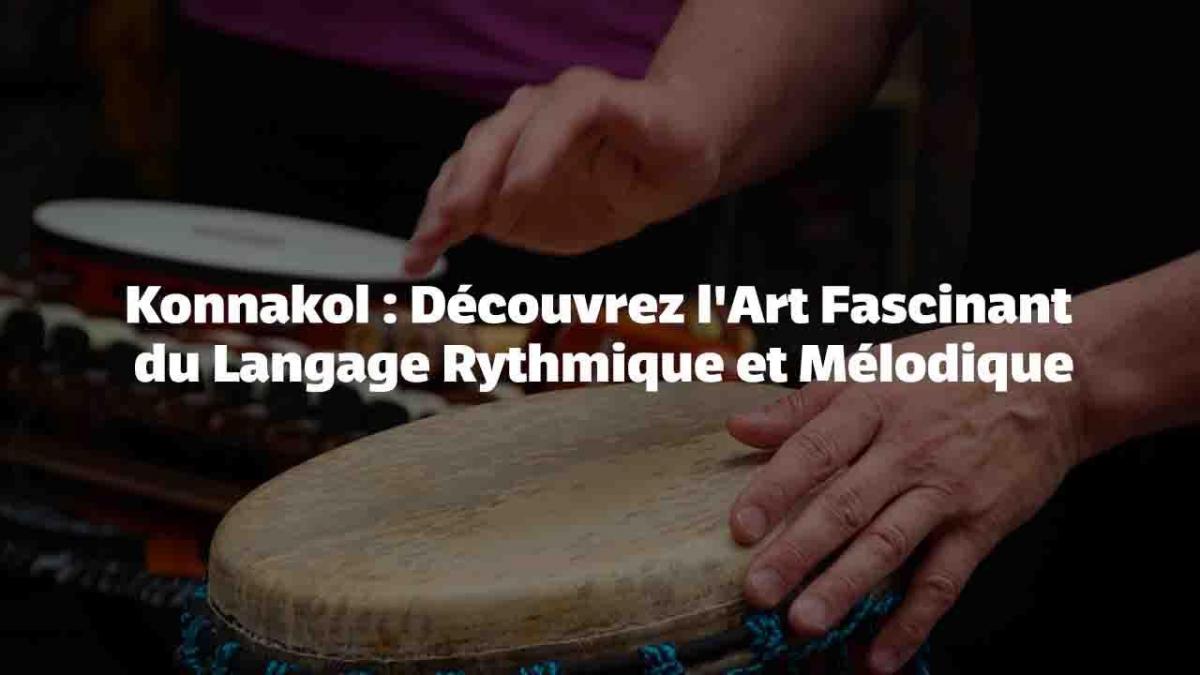 Konnakol : Découvrez l'Art Fascinant du Langage Rythmique et Mélodique