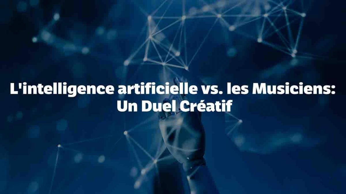 L'intelligence artificielle vs. les Musiciens : Un Duel Créatif