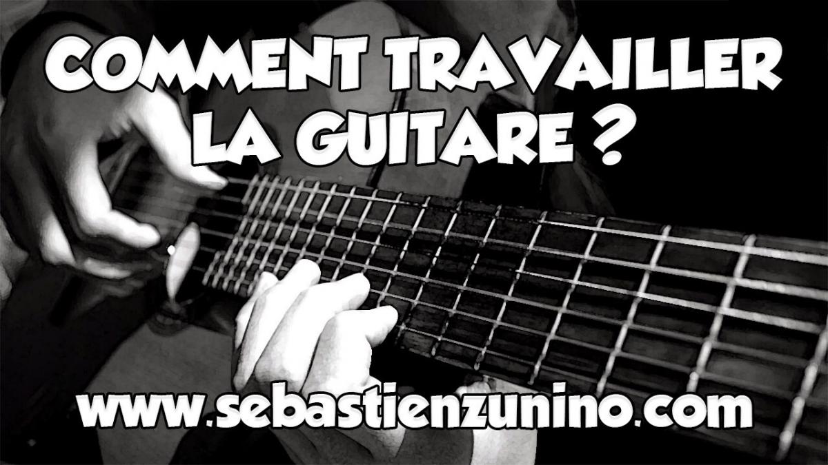 COMMENT TRAVAILLER LA GUITARE ?