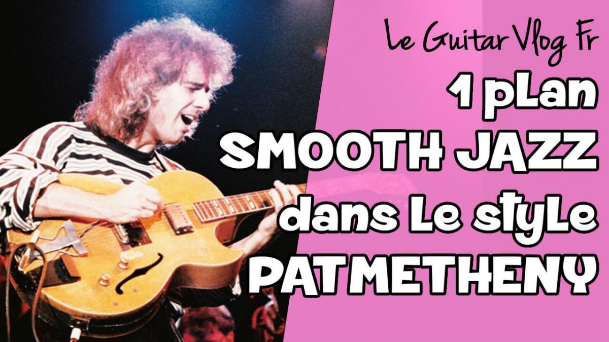 Blog Guitare - Un plan smooth Jazz par Sébastien Zunino